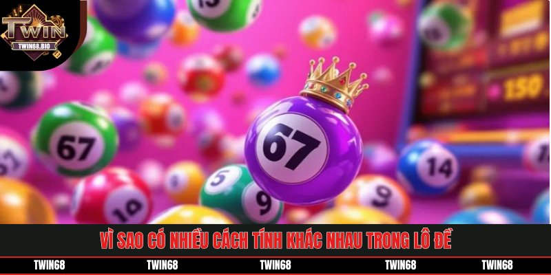 Vì sao có nhiều cách tính khác nhau trong lô đề