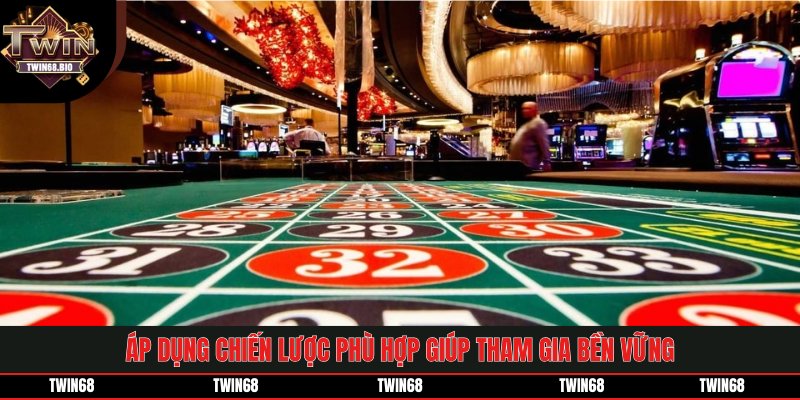 Áp dụng chiến lược phù hợp giúp tham gia bền vững