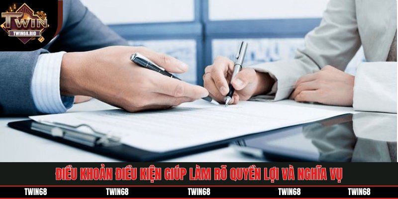 Điều khoản điều kiện giúp làm rõ quyền lợi và nghĩa vụ