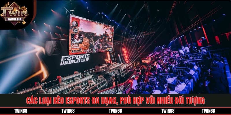 Các loại kèo Esports đa dạng, phù hợp với nhiều đối tượng