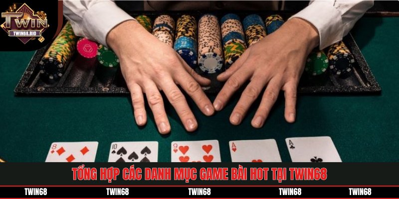 Tổng hợp các danh mục game bài hot tại TWIN68