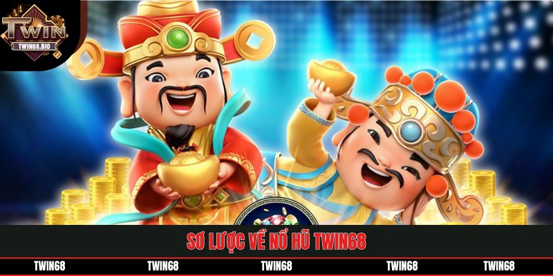 Sơ lược về nổ hũ TWIN68