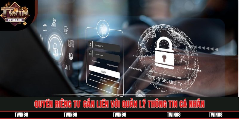 Quyền riêng tư gắn liền với quản lý thông tin cá nhân