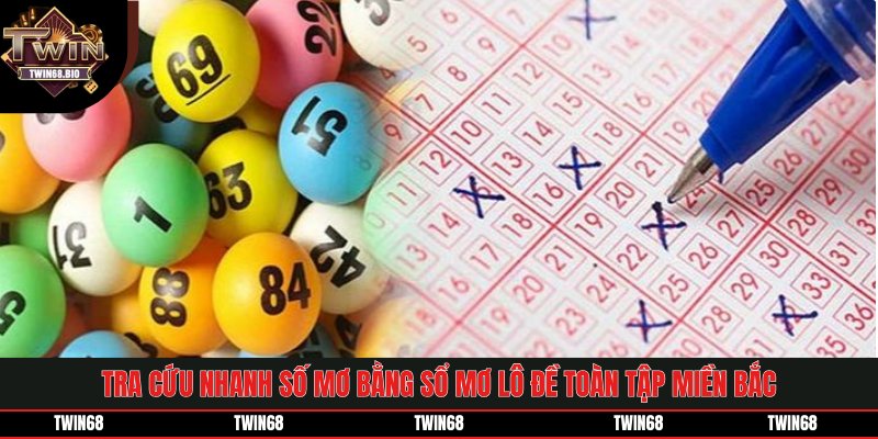 Tra cứu nhanh số mơ bằng sổ mơ lô đề toàn tập miền Bắc
