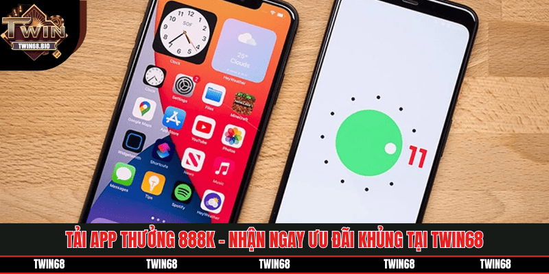 Tải App Thưởng 888k - Nhận Ngay Ưu Đãi Khủng Tại Twin68