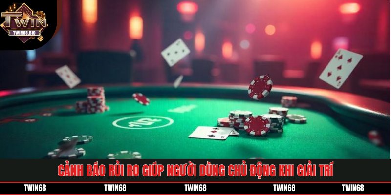 Cảnh báo rủi ro giúp người dùng chủ động khi giải trí