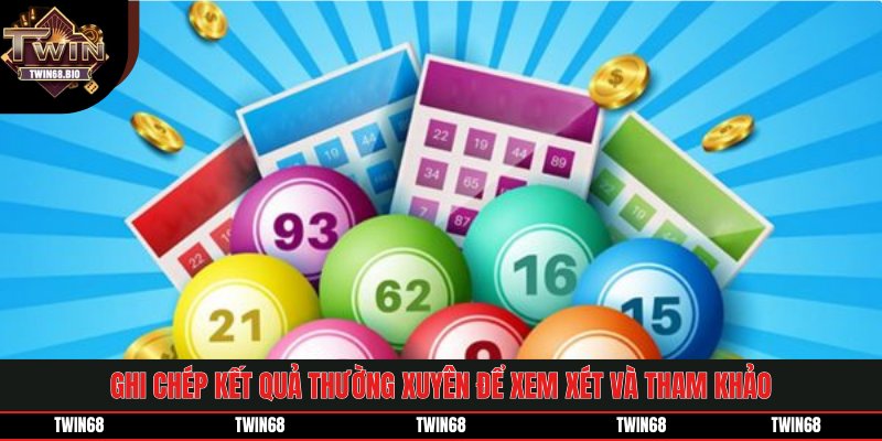 Ghi chép kết quả thường xuyên để xem xét và tham khảo